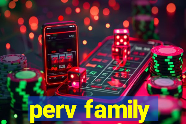 perv family